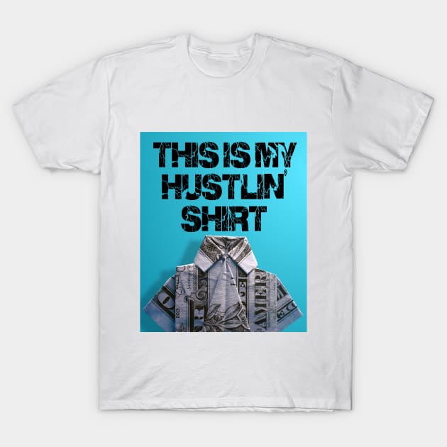 This is my hustling shirt T-Shirt by thehollowpoint